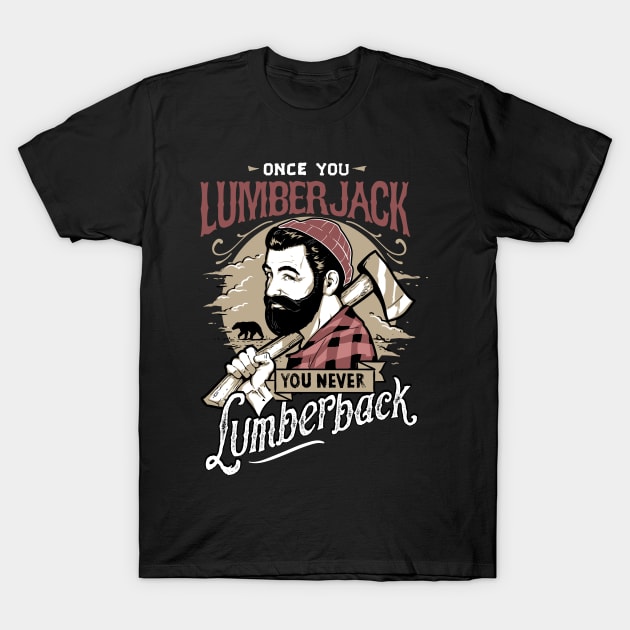 Once You LumberJack, You Never Lumberback T-Shirt by ShopCulture